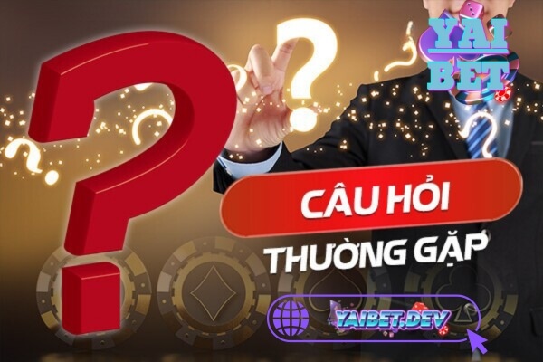 FAQs Yaibet, Câu hỏi thường gặp